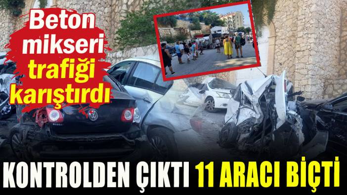 Kontrolden çıkan beton mikseri 11 aracı biçti