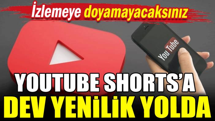 YouTube Shorts'a dev yenilik yolda: İzlemeye doyamayacaksınız
