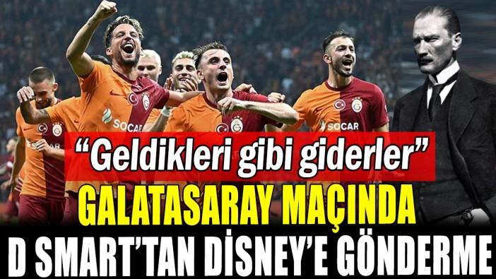 Galatasaray maçında D Smart'tan Disney'e Atatürklü gönderme