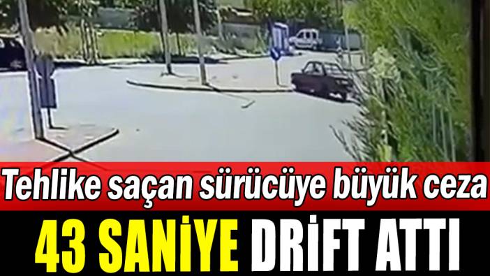 Saniyelerce drift attı: Parasından ve ehliyetinden oldu