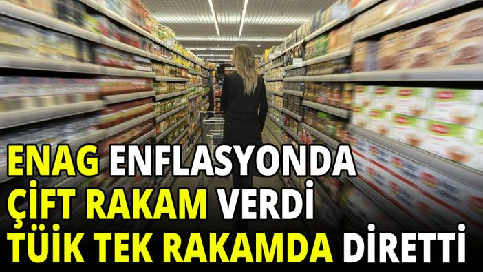 ENAG enflasyonda çift rakam verdi TÜİK tek rakamda diretti
