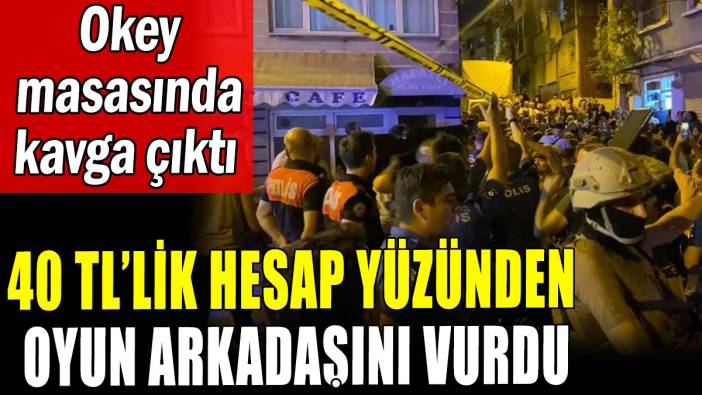 Okey masasında kavga çıktı: Hesap yüzünden arkadaşını vurdu