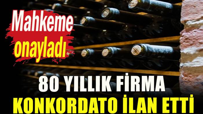 80 yıllık firma konkordato ilan etti