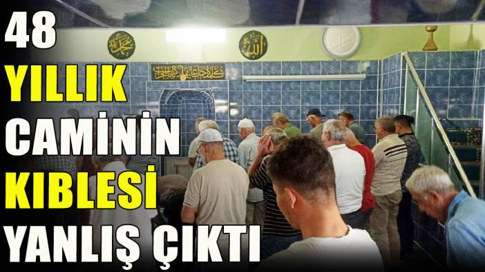 48 yıllık caminin kıblesi yanlış çıktı