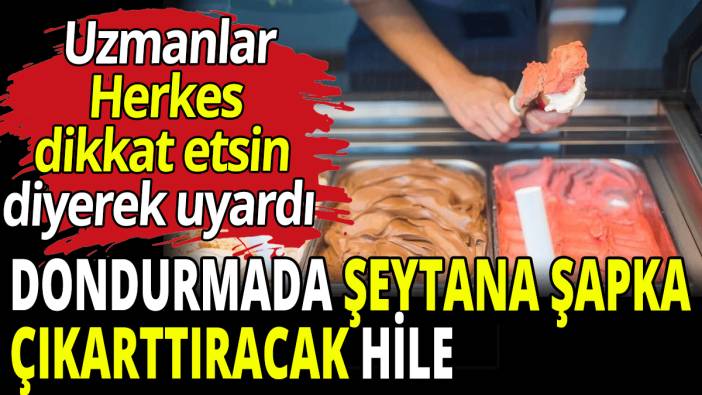 Dondurmada şeytana şapka çıkarttıracak hile