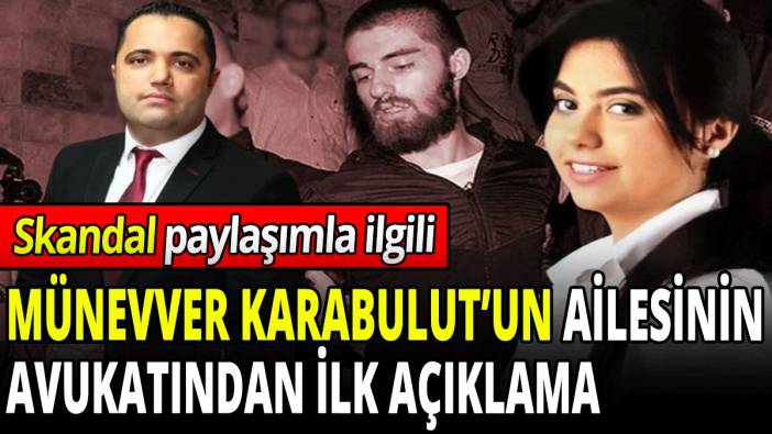 Münevver Karabulut'un ailesinin avukatından skandal paylaşıma tepki