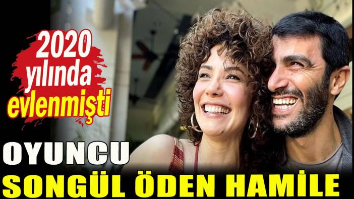 Oyuncu Songül Öden hamile