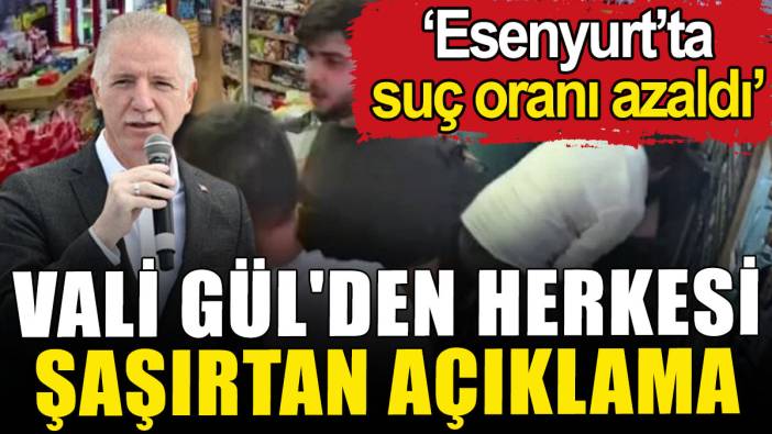 Vali Gül'den herkesi şaşırtan açıklama