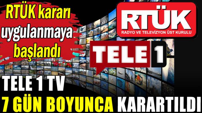 RTÜK kararı uygulandı Tele 1 TV 7 gün karartıldı