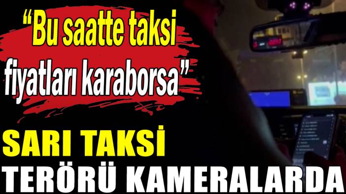 Beşiktaş'ta sarı taksi terörü