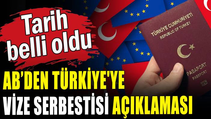 AB'den Türkiye'ye vize serbestisi açıklaması: Tarih belli oldu