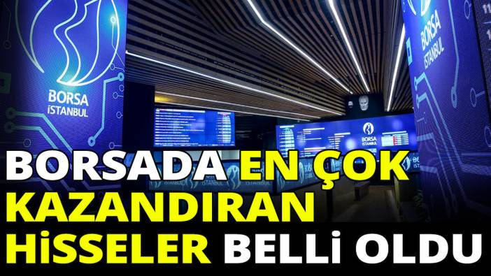 Borsa'da en çok kazandıran hisseler belli oldu