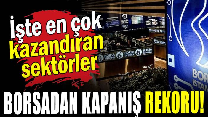 Borsadan kapanış rekoru!