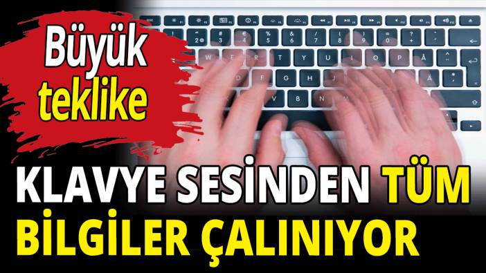 Klavye sesinden tüm bilgiler çalınıyor