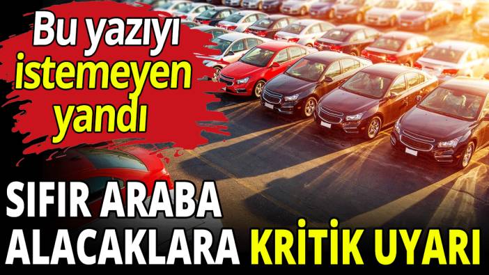 Sıfır araba alacaklara kritik uyarı