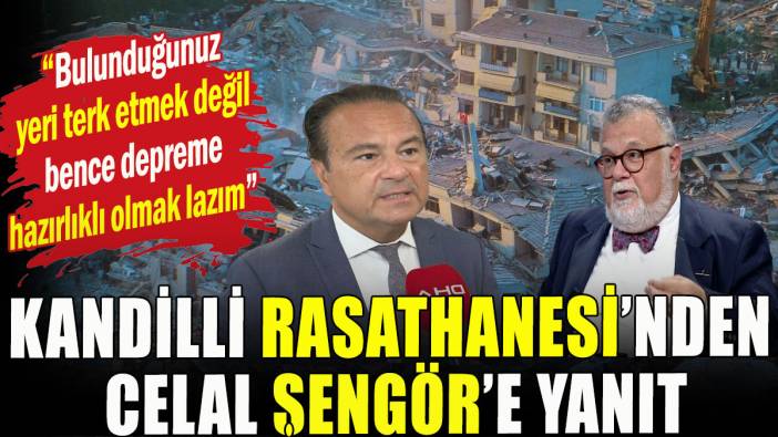 Kandilli Rasathanesi'nden Celal Şengör'e yanıt