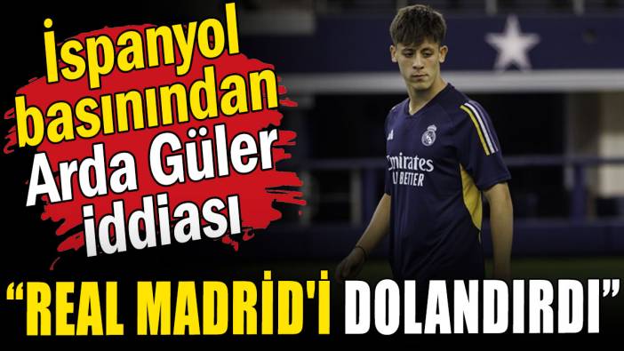 İspanyol basınından Arda Güler iddiası: "Real Madrid'i dolandırdı"
