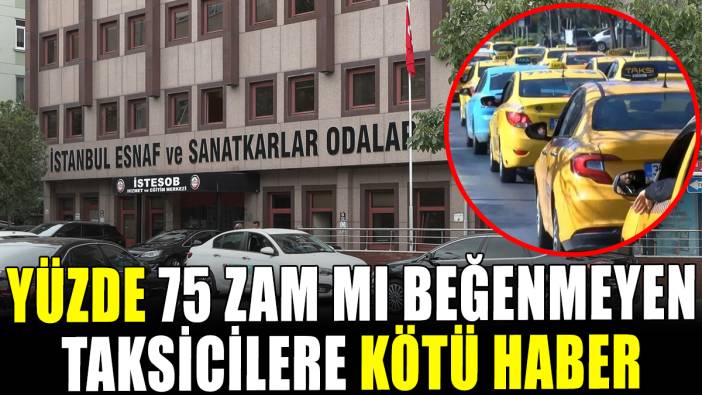 Yüzde 75 zammı beğenmeyen taksicilere kötü haber