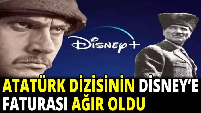 Atatürk dizisinin Disney Plus'a faturası ağır oldu