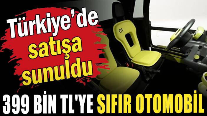 Türkiye’de satışa sunuldu: 399 bin TL'ye sıfır otomobil