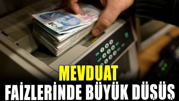 Mevduat faizlerinde büyük düşüş