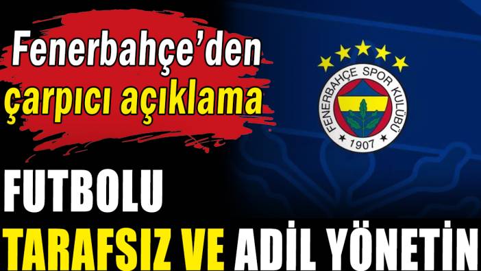Fenerbahçe'den çarpıcı açıklama