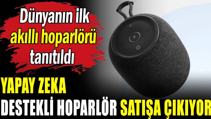 Yapay zeka destekli hoparlör satışa çıkıyor