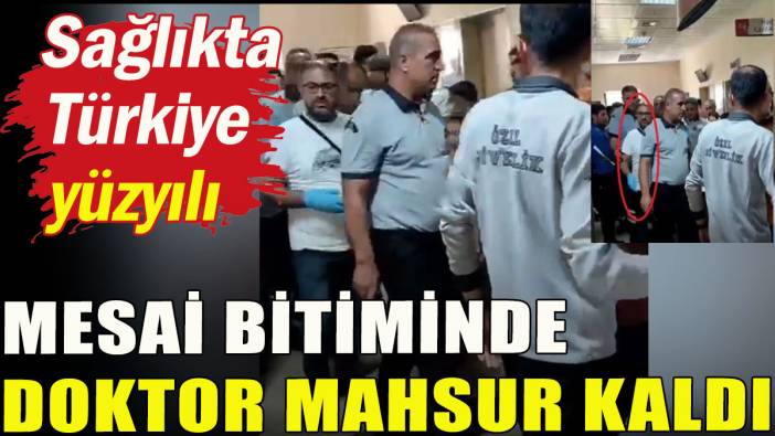 Mesai bitiminde mahsur kalan doktor güvenlikle çıkabildi