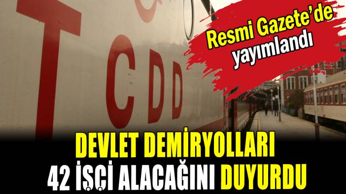 Devlet Demiryolları 42 işçi alacağını duyurdu