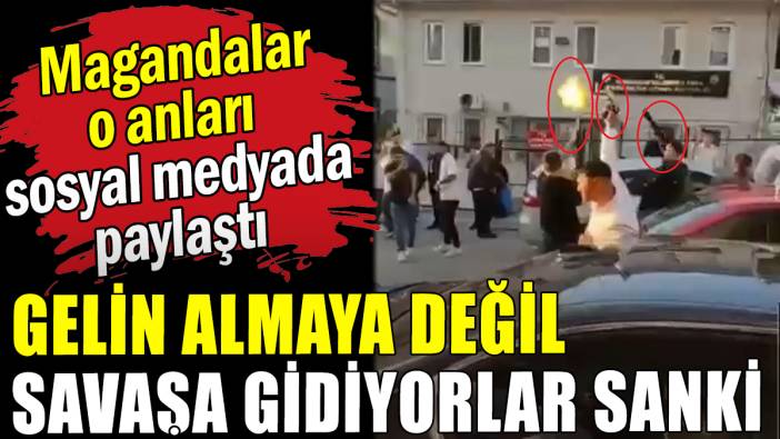 Pompalı tüfekle gelin almaya gittiler: Magandalar o anları sosyal medyada paylaştı