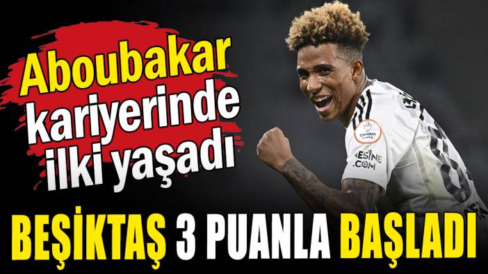 Beşiktaş sezona 3 puanla başladı