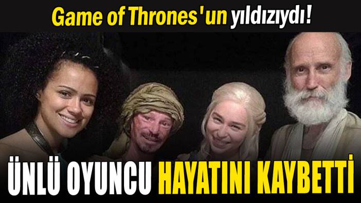 Game of Thrones'un yıldızıydı: Ünlü oyuncu 36 yaşında hayatını kaybetti