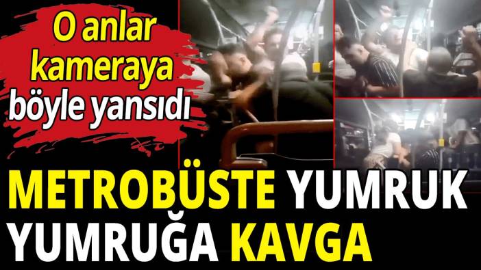 Metrobüste yumruk yumruğa kavga
