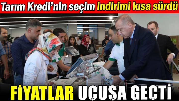 Tarım Kredi'de fiyatlar uçuşa geçti: Seçim indirimi kısa sürdü