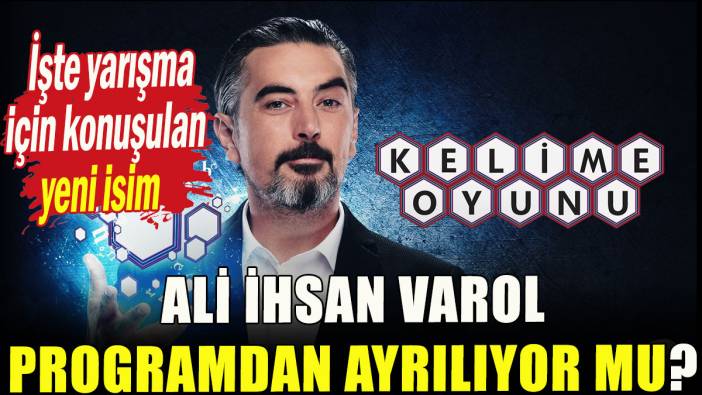 Ali İhsan Varol 'Kelime Oyunu'ndan ayrılıyor mu?