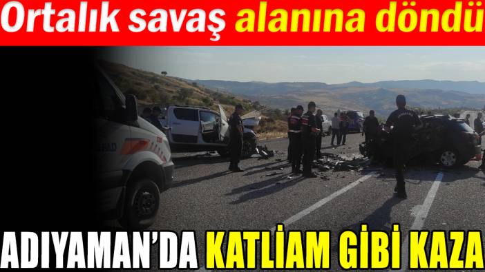 Adıyaman'da katliam gibi kaza