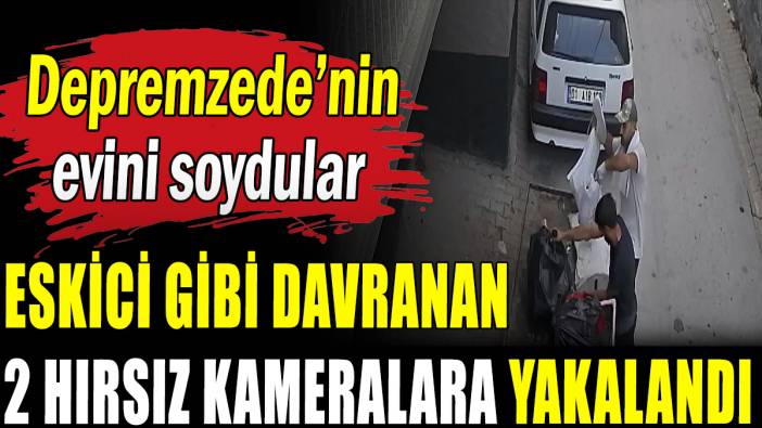 Adana'da depremzedenin evini soydular
