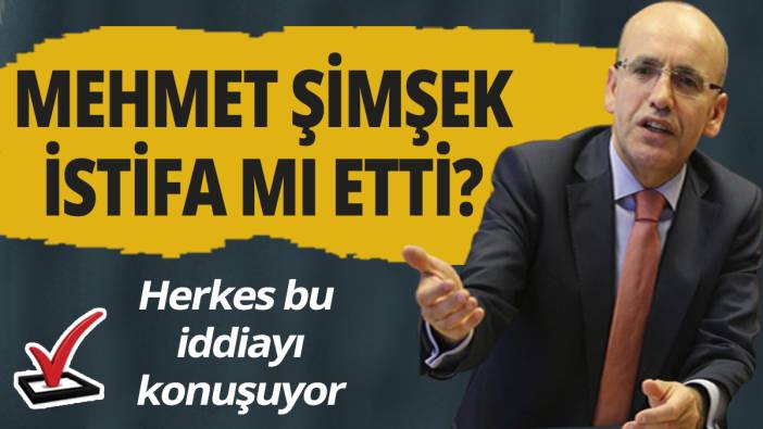 Mehmet Şimşek istifa mı etti? Herkes bu iddiayı konuşuyor