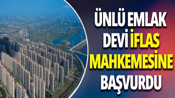 Ünlü emlak devi iflasın eşiğinde