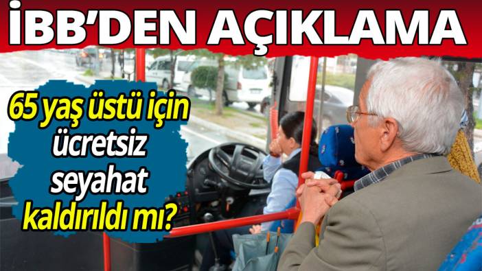 65 yaş üstünün kafası karışık; Ücretsiz seyahat kaldırıldı mı?