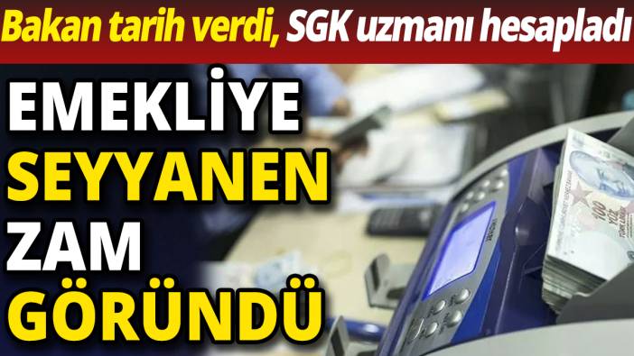 Emekliye seyyanen zam göründü
