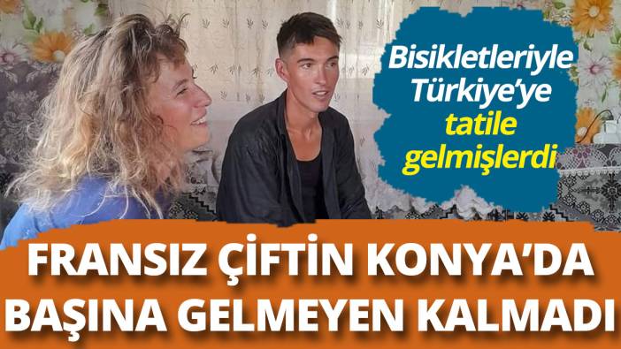 Bisikletleriyle seyahate çıkan Fransız çiftin başına gelmeyen kalmadı