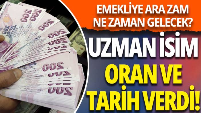Uzman isim emekliye ara zam için rakam ve tarih verdi