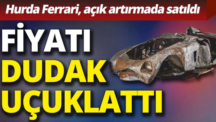 Hurda Ferrari, açık artırmada satıldı; fiyatı dudak uçuklattı