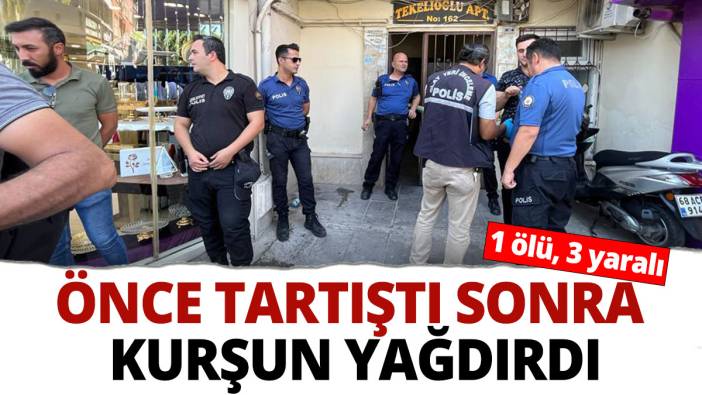 Önce tartıştı sonra kurşun yağdırdı: 1 ölü, 3 yaralı