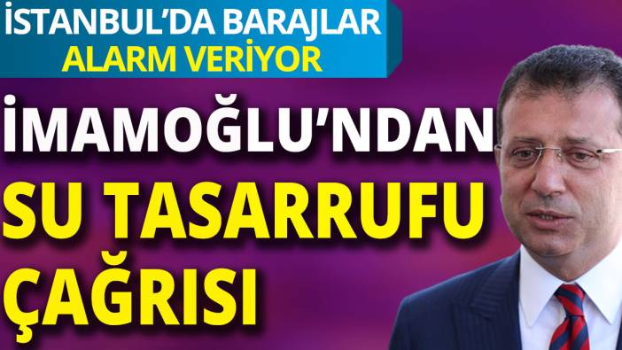 İmamoğlu'ndan 'su tasarrufu' çağrısı