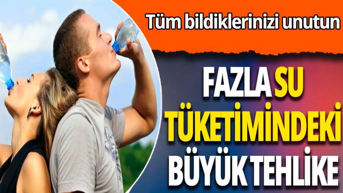 Fazla su tüketimindeki büyük tehlike!