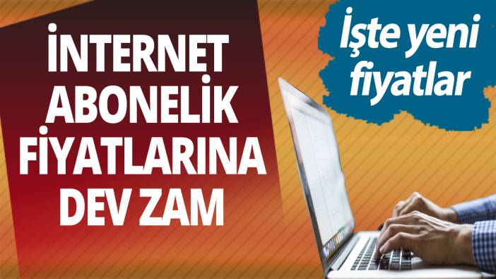 İnternet abonelik fiyatlarına dev zam! İşte yeni fiyatlar