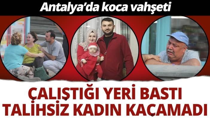 Antalya'da koca vahşeti: Defalarca bıçakladı