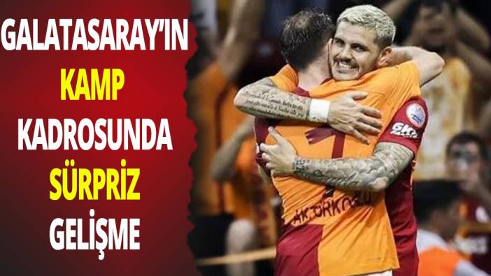 Galatasaray’ın kamp kadrosunda sürpriz gelişme
